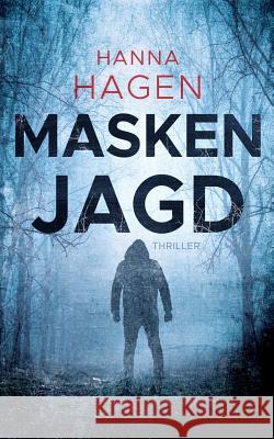 Maskenjagd: Thriller Hanna Hagen 9783752857252 Books on Demand