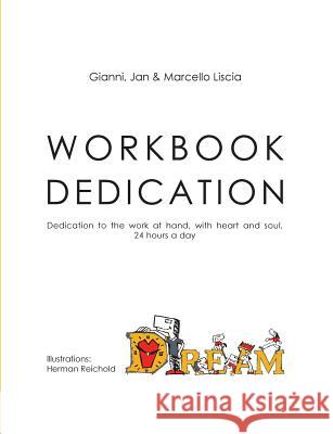 Workbook Dedication: Dedication to the work at hand, with heart and soul, 24 hours a day Liscia, Gianni 9783752857870
