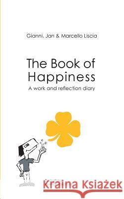 The Book of Happiness: A work and reflection diary Liscia, Gianni 9783752858297