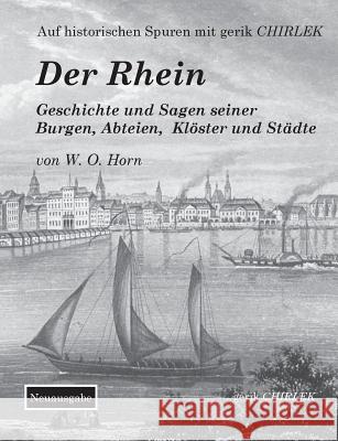 Der Rhein. Geschichte und Sagen seiner Burgen, Abteien, Klöster und Städte Chirlek, Gerik 9783752859485 Books on Demand