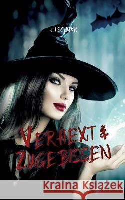 Verhext & Zugebissen J J Schurr 9783752860344 Books on Demand