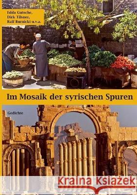 Im Mosaik der syrischen Spuren: Gedichte Tilsner, Dirk 9783752860627