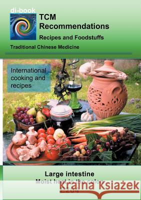 TCM - Large intestine - Moist heat in the colon: E204 TCM - Large intestine - Moist heat in the colon Miligui, Josef 9783752861495