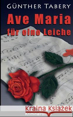 Ave Maria für eine Leiche Tabery, Günther 9783752861785 Books on Demand