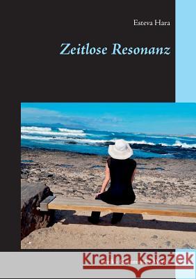 Zeitlose Resonanz: Lyrik - Gesammelte Werke Hara, Esteva 9783752862492