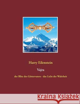 Vajra: der Blitz des Göttervaters - das Licht der Wahrheit Eilenstein, Harry 9783752865882 Books on Demand