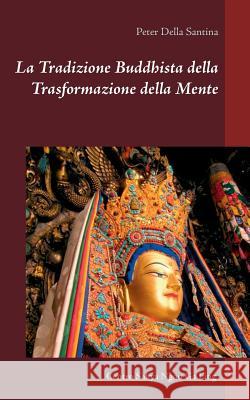 La Tradizione Buddhista della Trasformazione della Mente Peter Della Santina, Centro Sakya Ngon Ga Ling 9783752865899