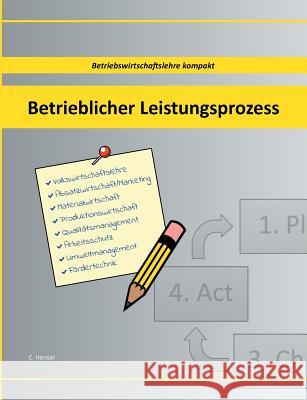 Betrieblicher Leistungsprozess: Betriebswirtschaftslehre kompakt Hensel, Christian 9783752866179 Books on Demand