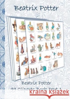 Beatrix Potter 99 Cliparts Book Part 1 ( Peter Rabbit ): Sticker, Icon, Clipart, Cliparts, download, Internet, Dropbox, Original, Children's books, children, adults, adult, grammar school, Easter, Chr Beatrix Potter, Elizabeth M Potter 9783752867077 Books on Demand
