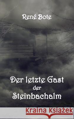 Der letzte Gast der Steinbachalm Rene Bote 9783752867718 Books on Demand