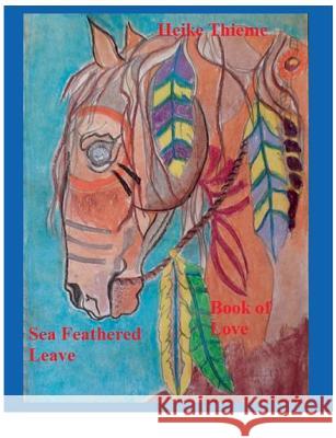 Sea Feathered Leave: Book of Love Thieme, Heike 9783752868425