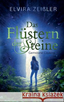 Das Flüstern der Steine: Gemstone Caverns 1 Elvira Zeißler 9783752868876 Books on Demand