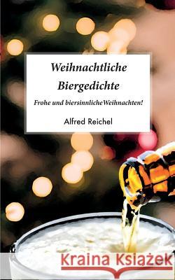 Weihnachtliche Biergedichte Alfred Reichel 9783752869118