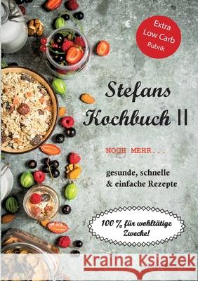 Stefans Kochbuch II: Noch mehr...Gesunde, schnelle & einfache Rezepte Rhein, Stefan 9783752869385 Books on Demand