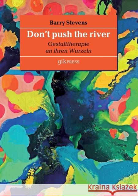 Don't push the river: Gestalttherapie an ihren Wurzeln Doubrawa, Erhard 9783752873061 Books on Demand