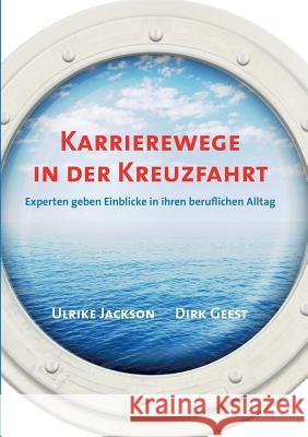 Karrierewege in der Kreuzfahrt: Experten geben Einblicke in ihren beruflichen Alltag Geest, Dirk 9783752873122 Books on Demand