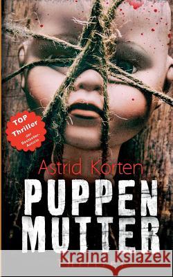 Puppenmutter: Das Böse in uns Astrid Korten 9783752873351