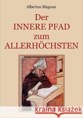 Der innere Pfad zum Allerhöchsten: Ein spiritueller Wegweiser zur vollkommenen Seelenruhe in Gott Eibisch, Conrad 9783752876420 Books on Demand