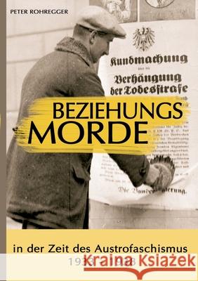 Beziehungsmorde in der Zeit des Austrofaschismus: 1933 - 1938 Rohregger, Peter 9783752876482 Books on Demand