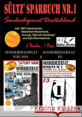 Sültz' Sparbuch Nr.1 - SONDERDEZERNAT DEUTSCHLAND - Sonderdezernat Sylt Hörnum H1 & Tatort NRW - Werne, Bergkamen/Rünthe und Lünen - Sonderdezernat WB Sültz, Renate 9783752876932 Books on Demand