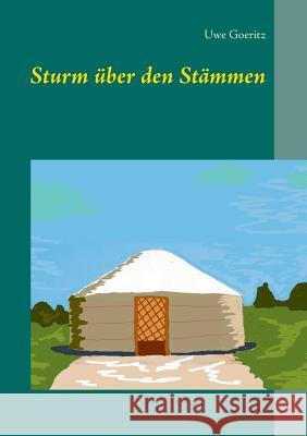 Sturm über den Stämmen Goeritz, Uwe 9783752877106 Books on Demand