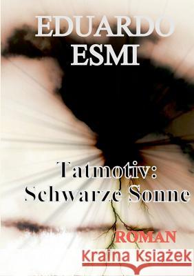 Tatmotiv: Schwarze Sonne Eduardo Esmi 9783752878066