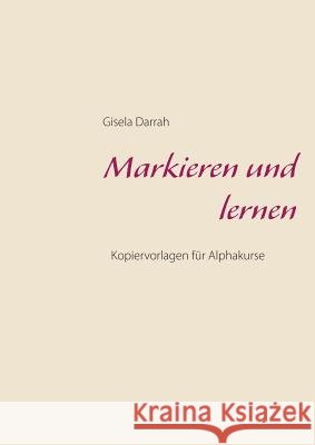 Markieren und lernen: Kopiervorlagen für Alphakurse Darrah, Gisela 9783752878431 Books on Demand