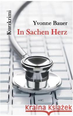 In Sachen Herz Yvonne Bauer 9783752878653