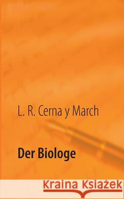 Der Biologe L R Cerna y March 9783752879902 Books on Demand