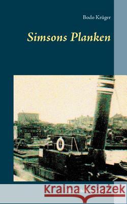 Simsons Planken: Eine Schiffergeschichte Bodo Krüger 9783752880427 Books on Demand