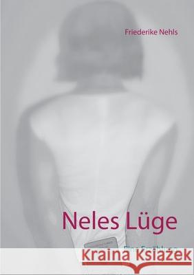 Neles Lüge: Eine Erzählung Friederike Nehls 9783752885989