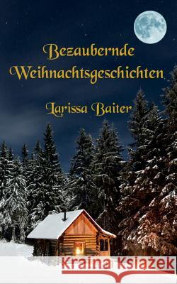Bezaubernde Weihnachtsgeschichten Larissa Baiter 9783752888669 Books on Demand