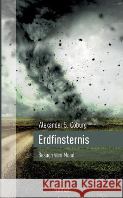 Erdfinsternis: Besuch vom Mond Coburg, Alexander S. 9783752888782 Books on Demand