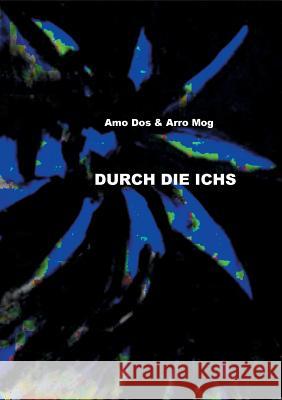 Durch die Ichs Amo Dos, Arro Mog 9783752891713 Books on Demand