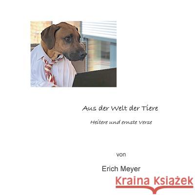 Aus der Welt der Tiere: Heitere und ernste Verse Meyer, Erich 9783752892949 Books on Demand