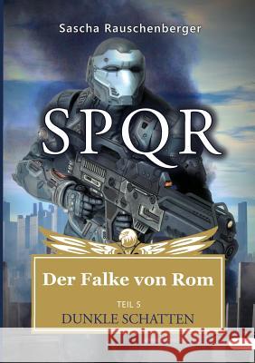 SPQR - Der Falke von Rom: Teil 5: Dunkle Schatten Rauschenberger, Sascha 9783752893816