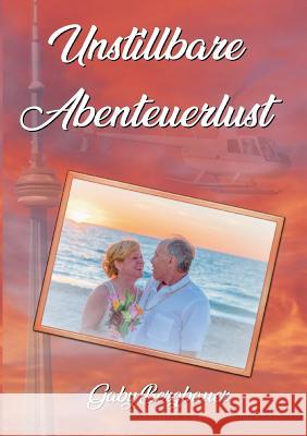Unstillbare Abenteuerlust Gaby Bergbauer 9783752897814 Books on Demand