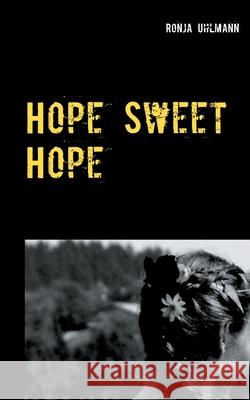 Hope Sweet Hope Ronja Uhlmann 9783752897838 Books on Demand