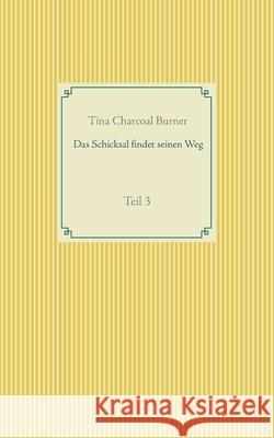 Das Schicksal findet seinen Weg Tina Charcoa 9783752898521 Books on Demand