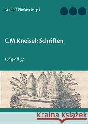 C.M.Kneisel: Schriften:1814-1837 Flörken, Norbert 9783752898545 Books on Demand