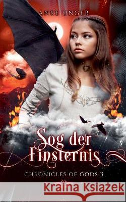 Sog der Finsternis: Chronicles of Gods 3 Anke Unger 9783752899467 Books on Demand