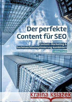 Der perfekte Content für SEO: Content-Marketing & Suchmaschinenoptimierung kombiniert Gashi, Labinot 9783752899726 Books on Demand