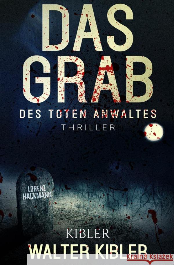 Das Grab : Des toten Anwaltes Kibler, Walter 9783752936421