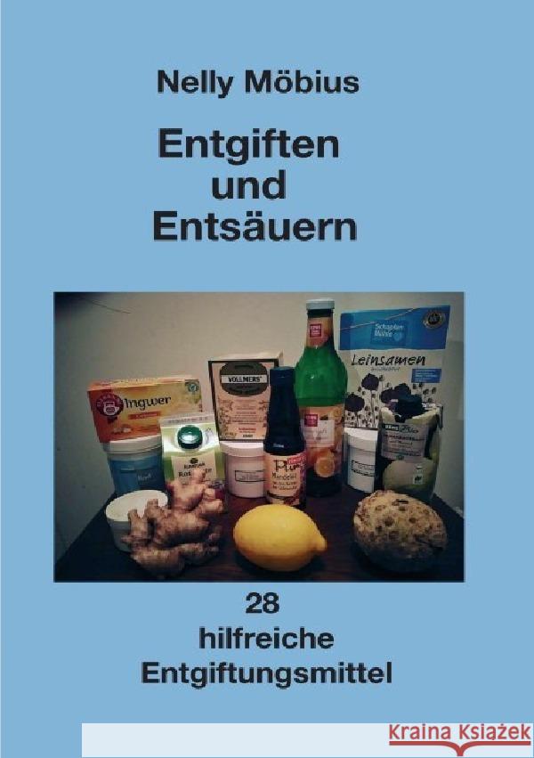 Entgiften und Entsäuern : 28 hilfreiche Entgiftungsmittel Möbius, Nelly 9783752937107