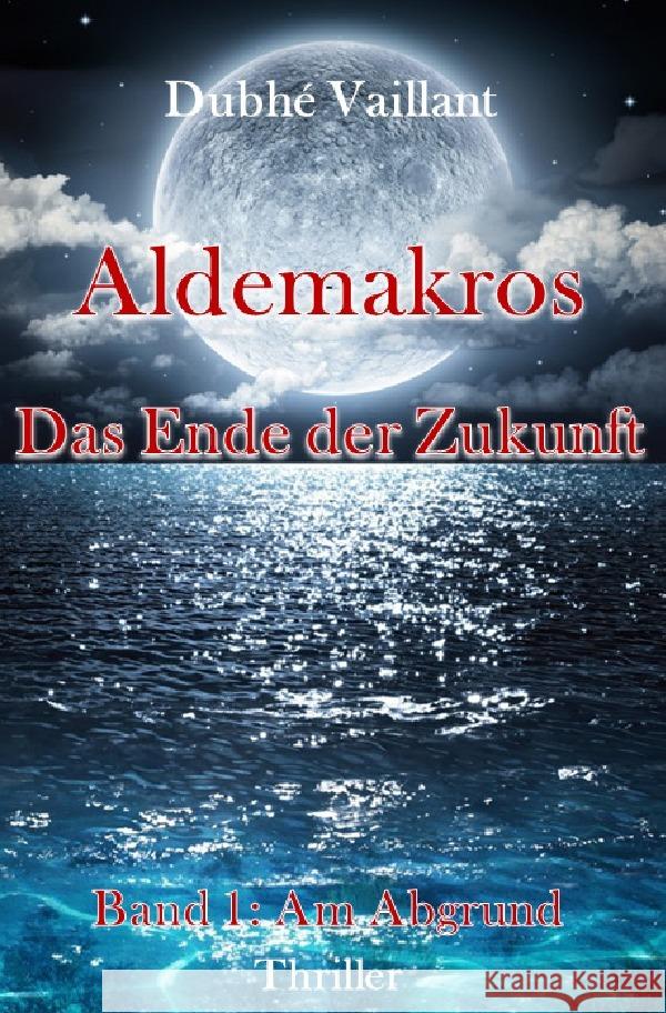 Aldemakros : Das Ende der Zukunft Vaillant, Dubhé 9783752937657