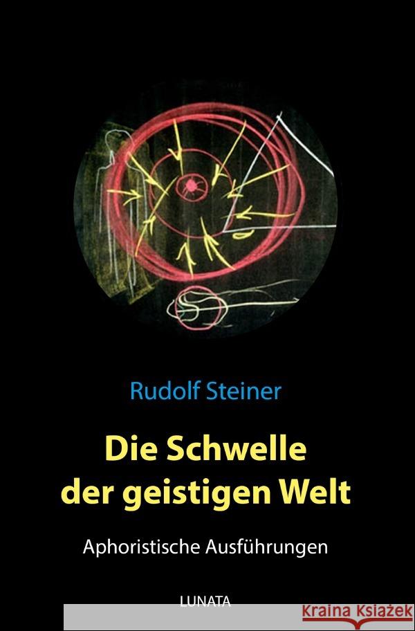 Die Schwelle der geistigen Welt - Aphoristische Ausführungen Steiner, Rudolf 9783752937688 epubli