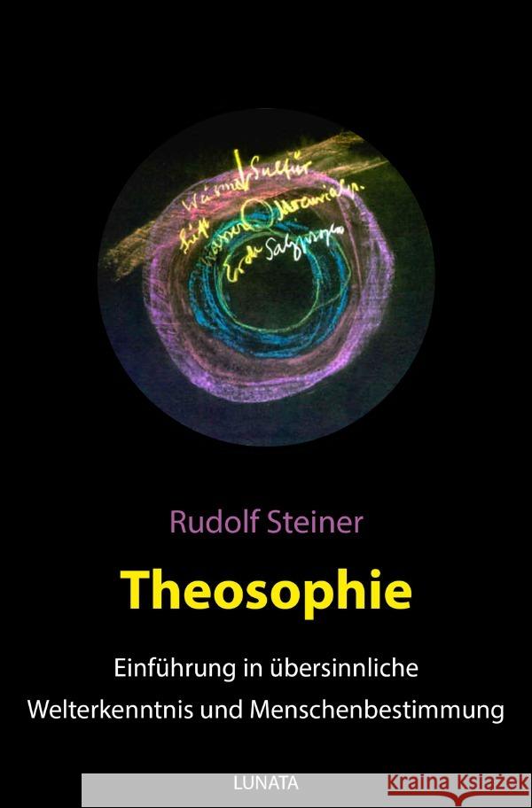 Theosophie : Einführung in übersinnliche Welterkenntnis und Menschenbestimmung Steiner, Rudolf 9783752937817 epubli