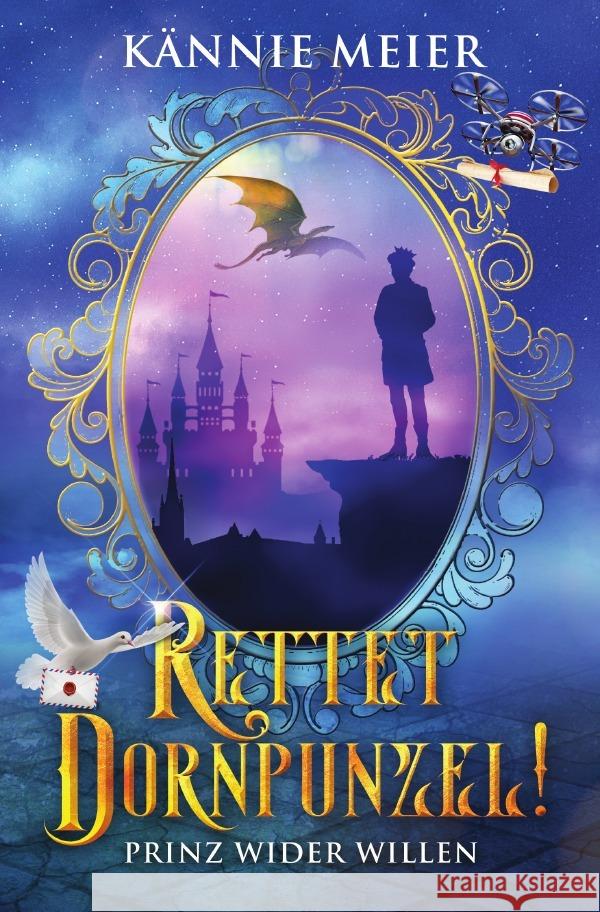 Rettet Dornpunzel! : Prinz wider Willen Meier, Kännie 9783752939408