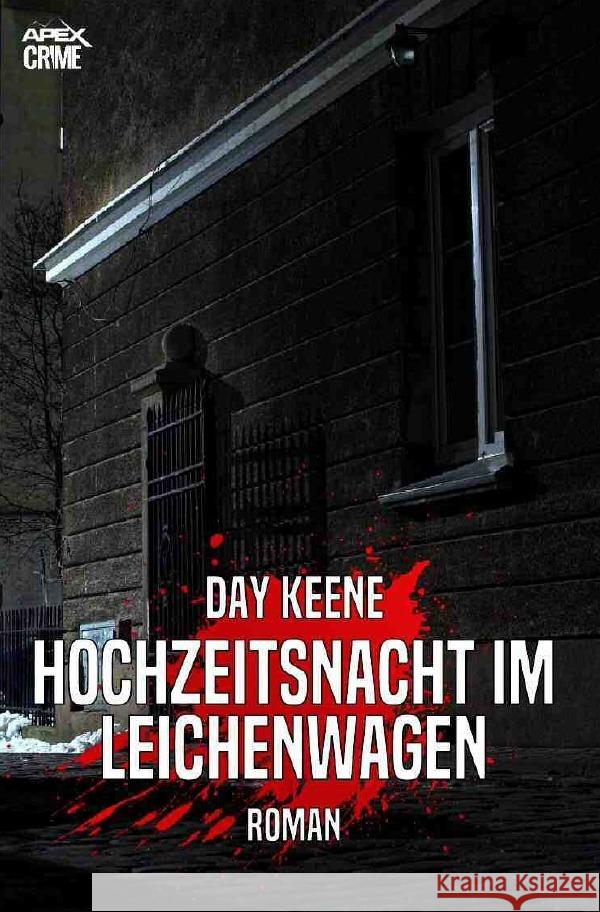 HOCHZEITSNACHT IM LEICHENWAGEN : Ein Crime-Noir-Thriller Keene, Day 9783752940381 epubli