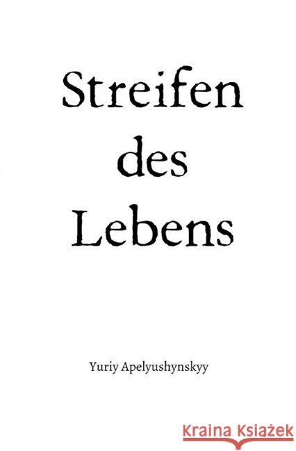 Streifen des Lebens Apelyushynskyy, Yuriy 9783752940596